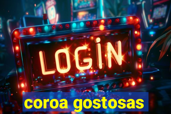 coroa gostosas